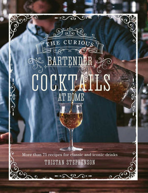 The Curious Bartender: Cocktails at Home